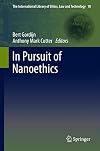 In Pursuit of Nanoethics: Transatlantic Reflections on Nanotechnology (The International Library of Ethics, Law and Technology)