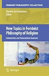 New Topics in Feminist Philosophy of Religion Contestations and Transcendence Incarnate