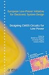 Designing CMOS Circuits for Low Power (European Low-Power Initiative for Electronic System Design (Series).)