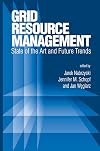 Grid Resource Management: State of the Art and Future Trends (International Series in Operations Research & Management Science)