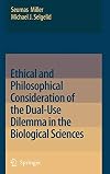 Ethical and Philosophical Consideration of the Dual-Use Dilemma in the Biological Sciences