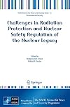 Challenges in Radiation Protection and Nuclear Safety Regulation of the Nuclear Legacy
