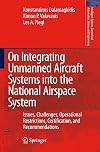 On Integrating Unmanned Aircraft Systems into the National Airspace System: Issues, Challenges, Operational Restrictions, Certification, and ... and Automation: Science and Engineering)