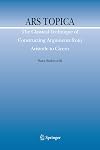 Ars Topica The Classical Technique of Constructing Arguments from Aristotle to Cicero