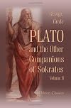 Plato, and the Other Companions of Sokrates: Volume 2
