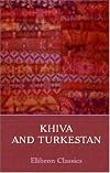 Khiva and Turkestan