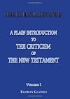 A Plain Introduction to the Criticism of the New Testament, Vol. I
