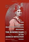 Life of Joseph Brant-Thayendanegea: Including the Border Wars of the American Revolution, and Sketches of the Indian Campaigns of Generals Harmar, St. Clair, and Wayne. Volume 1