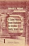 A Land March from England to Ceylon Forty Years Ago: Through Dalmatia, Montenegro, Turkey, Asia Minor, Syria, Palestine,