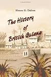 The History of British Guiana: Comprising a General Description of the Colony Volume 1