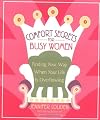 Comfort Secrets for Busy Women: Finding Your Way When Your Life Is Overflowing