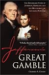Jefferson's Great Gamble: The Remarkable Story of Jefferson, Napoleon and the Men Behind the Louisiana Purchase