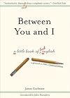 Between You and I: A Little Book of Bad English