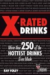 X-Rated Drinks: More Than 250 of the Hottest Drinks Ever Made (Bartending Magazine)