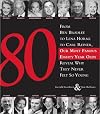 80 : from Ben Bradlee to Lena Horne to Carl Reiner, our most famous eighty year olds reveal why they never felt so young