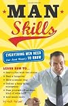 Man Skills: Everything Men Need (or Just Want) to Know