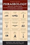 Phraseology: Thousands of Bizarre Origins, Unexpected Connections, and Fascinating Facts about English's Best Expressions