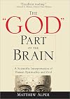 The "God" Part of the Brain: A Scientific Interpretation of Human Spirituality and God