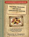 The Food, Folklore, and Art of Lowcountry Cooking: A Celebration of the Foods, History, and Romance Handed Down from England, Africa, the Caribbean, France, Germany, and Scotland