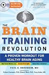 The Brain Training Revolution: A Proven Workout for Healthy Brain Aging