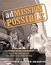 Admission Possible: The "Dare to Be Yourself" Guide for Getting into the Best Colleges for You