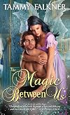 The Magic Between Us