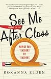 See Me After Class: Advice for Teachers by Teachers