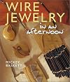 Wire Jewelry in an Afternoon