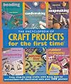 The Encyclopedia of Craft Projects For the First Time