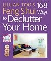 Lillian Too's 168 Feng Shui Ways to Declutter Your Home