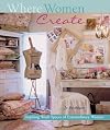 Where Women Create: Inspiring Work Spaces of Extraordinary Women