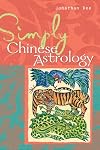 Simply Chinese Astrology (Simply Series)