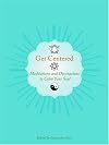 Get Centered: Meditations and Divinations to Calm Your Soul