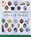The Wicca Bible: The Definitive Guide to Magic and the Craft