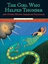The Girl Who Helped Thunder and Other Native American Folktales