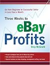 Three Weeks to eBay Profits: Go from Beginner to Successful Seller in Less than a Month