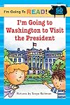 I'm Going to Washington to Visit the President
