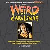 Weird Carolinas: Your Travel Guide to North and South Carolina's Local Legends and Best Kept Secrets