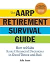 The AARP® Retirement Survival Guide: How to Make Smart Financial Decisions in Good Times and Bad