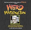 Weird Washington: Your Travel Guide to Washington's Local Legends and Best Kept Secrets