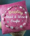 Dazzling Bead & Wire Crafts