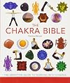 The Chakra Bible: The Definitive Guide to Working with Chakras