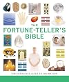 The Fortune-Teller's Bible: The Definitive Guide to the Arts of Divination