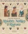 The Big Book of Knights, Nobles & Knaves