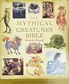 The Mythical Creatures Bible: The Definitive Guide to Legendary Beings (Volume 14) (Mind Body Spirit Bibles)