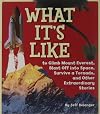 What It's Like to Climb Mount Everest, Blast Off into Space, Survive a Tornado, and Other Extraordinary Stories