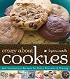 Crazy About Cookies: 300 Scrumptious Recipes for Every Occasion & Craving