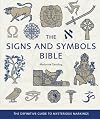 The Signs and Symbols Bible: The Definitive Guide to Mysterious Markings