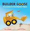 Builder Goose: It's Construction Rhyme Time!