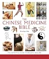 The Chinese Medicine Bible: The Definitive Guide to Holistic Healing (Mind Body Spirit Bibles)